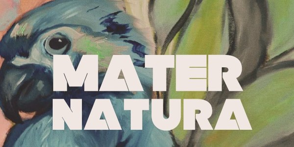 EXPOSICIÓN: “MATER NATURA"