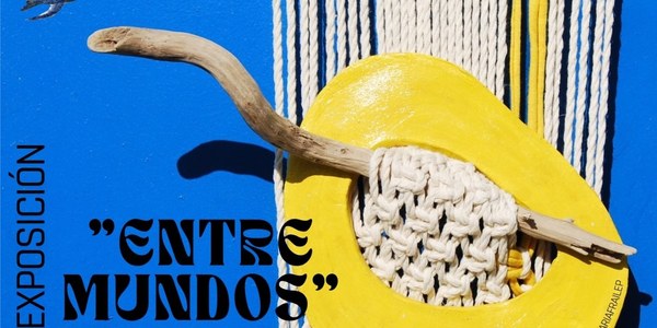 EXPOSICIÓN "ENTRE MUNDOS" - LALI PEREIRA