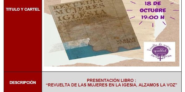PRESENTACIÓN LIBRO : “REVUELTA DE LAS MUJERES EN LA IGLESIA, ALZAMOS LA VOZ”