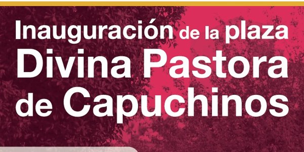 Inauguración de la Plaza Divina Pastora de Capuchinos