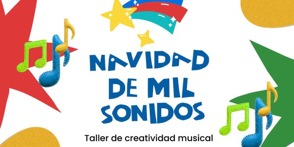 NAVIDAD DE MIL SONIDOS. TALLER DE CREATIVIDAD MUSICAL - Talleres Barenboim-Said